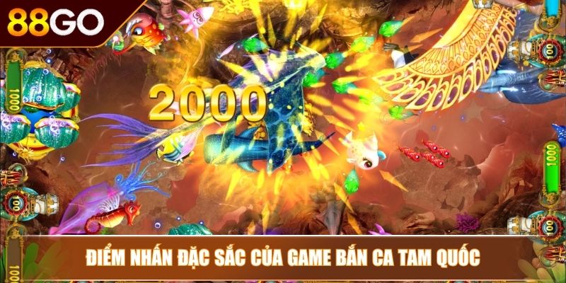 Bắn Cá Tam Quốc 88Go Xuất Chiến Cá Vàng Rơi Đầy Biển 3 Điểm nhấn đặc sắc của game bắn ca tam quốc