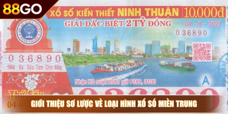 Xổ Số Miền Trung - Bí Kíp Dự Đoán Con Số Thắng Lớn Tại 88GO 2 Giới thiệu sơ lược về loại hình xổ số miền Trung