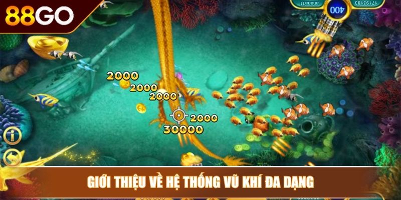 Game Bắn Cá H5 88Go – Vào Tham Gia Game Là Kiếm Thưởng 3 Giới thiệu về hệ thống vũ khí đa dạng