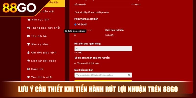 Rút Tiền 88GO - Nhận Lợi Nhuận An Toàn Và Lưu Ý Cần Biết 4 Lưu ý cần thiết khi tiến hành rút lợi nhuận trên 88GO