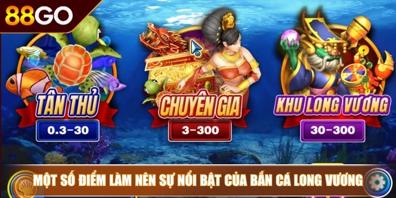 Bắn cá Long Vương 88Go – Chạm Tay Kho Báu Thủy Cung 2 Một số điểm làm nên sự nổi bật của bắn cá long vương