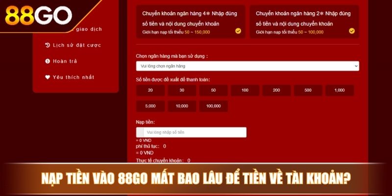 Nạp Tiền 88GO - Cách Gửi Vốn Vào Số Dư Tài Khoản Đơn Giản 4 Nạp tiền vào 88GO mất bao lâu để tiền về tài khoản?