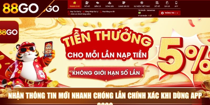 Tải App 88GO - Trải Nghiệm Giải Trí Online Tiện Lợi Mọi Lúc 2 Nhận thông tin mới nhanh chóng lẫn chính xác khi dùng app 88GO