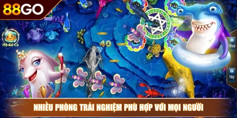 Game Bắn Cá H5 88Go – Vào Tham Gia Game Là Kiếm Thưởng 4 Nhiều phòng trải nghiệm phù hợp với mọi người