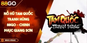 Nổ hũ Tam Quốc Tranh Hùng 88Go – Chinh Phục Giang Sơn