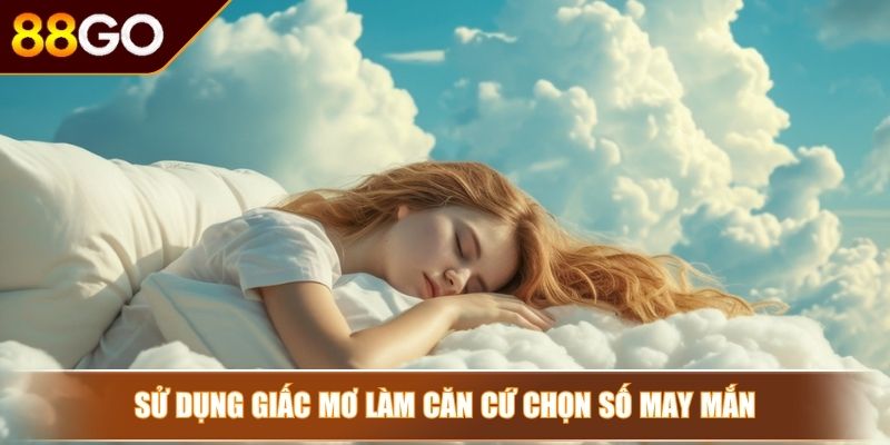 Dự Đoán Xổ Số - Chia Sẻ Những Phương Pháp Chơi Từ Cao Thủ 3 Sử dụng giấc mơ làm căn cứ chọn số may mắn