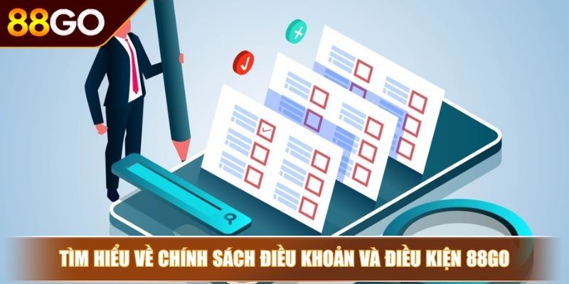 Điều Khoản Và Điều Kiện 88GO - Đảm Bảo Lợi Ích Cho Hội Viên 2 Tìm hiểu về chính sách điều khoản và điều kiện 88GO