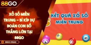 Xổ Số Miền Trung - Bí Kíp Dự Đoán Con Số Thắng Lớn Tại 88GO