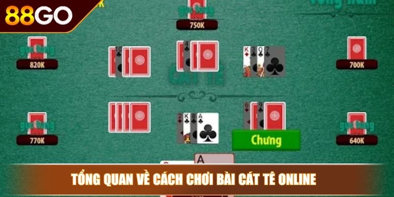 Tổng quan về cách chơi bài Cát Tê online 