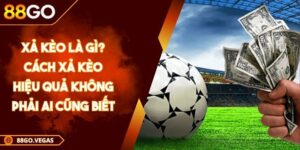 Xả kèo là gì? Cách xả kèo hiệu quả không phải ai cũng biết